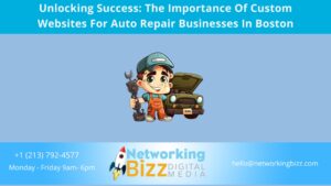 Unlocking Success: The Importance Of Custom Websites For Auto Repair Businesses In Boston