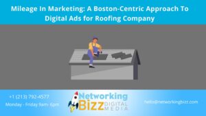 Mileage In Marketing: A Boston-Centric Approach To Digital Ads for Roofing Company