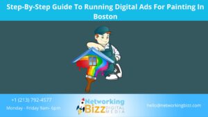 Step-By-Step Guide To Running Digital Ads For Painting In Boston