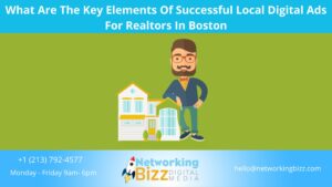 What Are The Key Elements Of Successful Local Digital Ads For Realtors In Boston