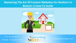 Mastering The Art Of Custom Websites For Realtors In Boston: A How-To Guide