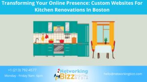 Transforming Your Online Presence: Custom Websites For Kitchen Renovations In Boston