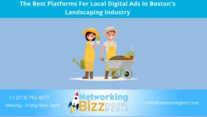 The Best Platforms For Local Digital Ads In Boston’s Landscaping Industry