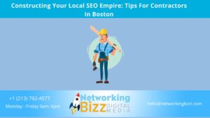 Constructing Your Local SEO Empire: Tips For Contractors In Boston