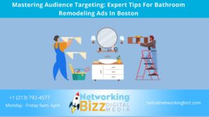Mastering Audience Targeting: Expert Tips For Bathroom Remodeling Ads In Boston