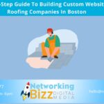 A Step-By-Step Guide To Building Custom Websites For Roofing Companies In Boston